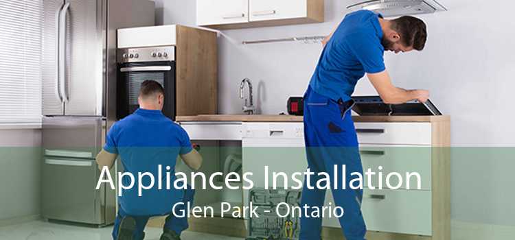 Appliances Installation Glen Park - Ontario