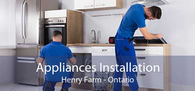 Appliances Installation Henry Farm - Ontario