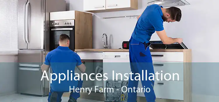 Appliances Installation Henry Farm - Ontario