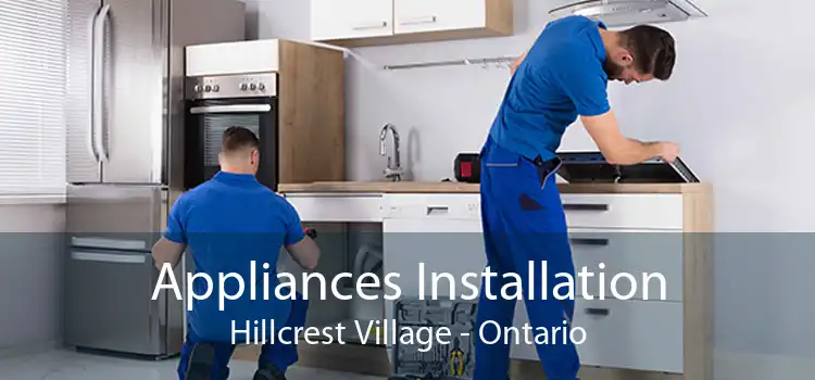 Appliances Installation Hillcrest Village - Ontario