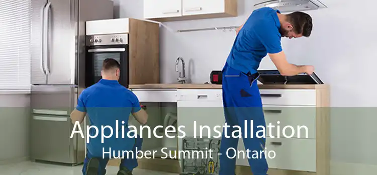 Appliances Installation Humber Summit - Ontario