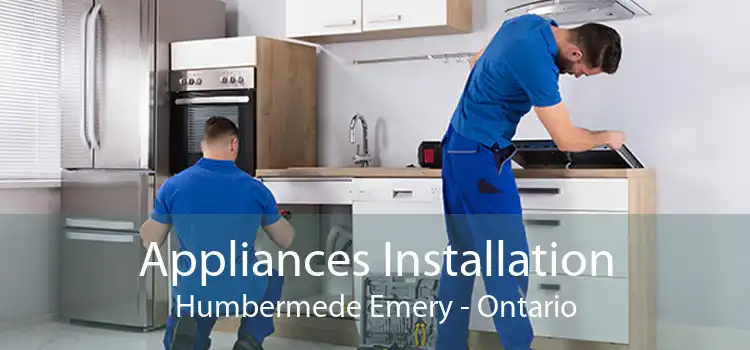 Appliances Installation Humbermede Emery - Ontario