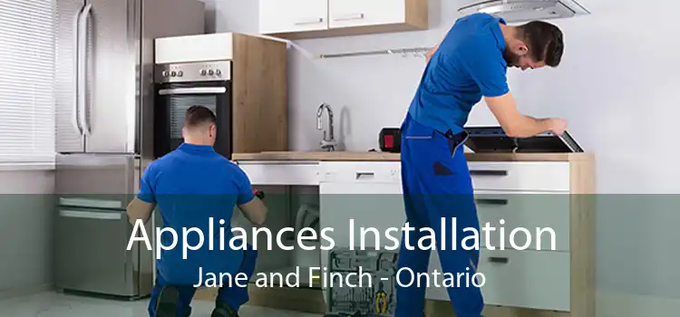 Appliances Installation Jane and Finch - Ontario