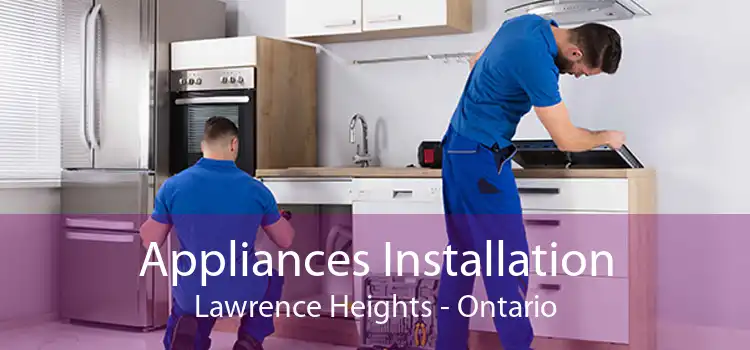 Appliances Installation Lawrence Heights - Ontario