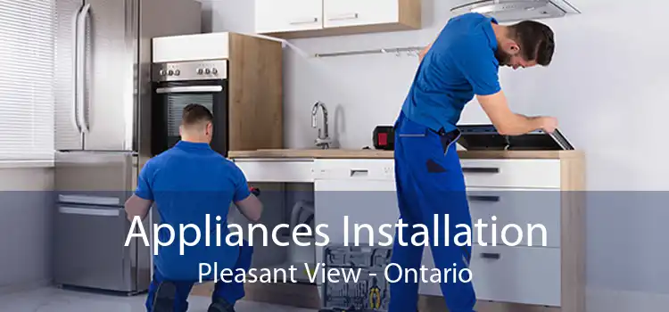 Appliances Installation Pleasant View - Ontario