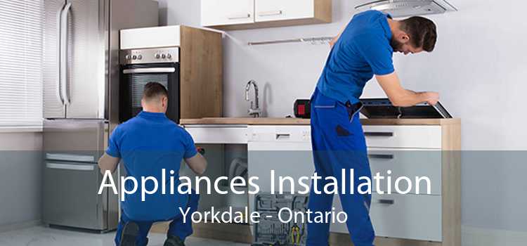 Appliances Installation Yorkdale - Ontario