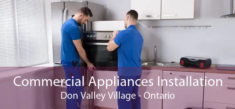 Commercial Appliances Installation Don Valley Village - Ontario