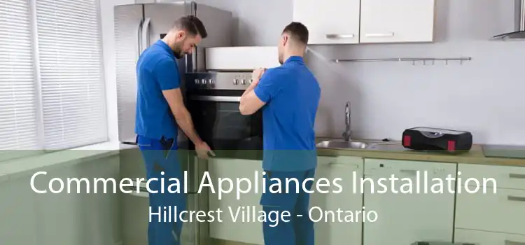 Commercial Appliances Installation Hillcrest Village - Ontario