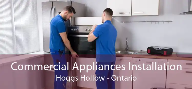 Commercial Appliances Installation Hoggs Hollow - Ontario