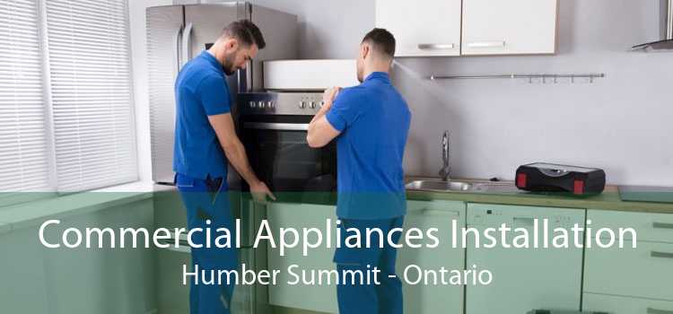 Commercial Appliances Installation Humber Summit - Ontario