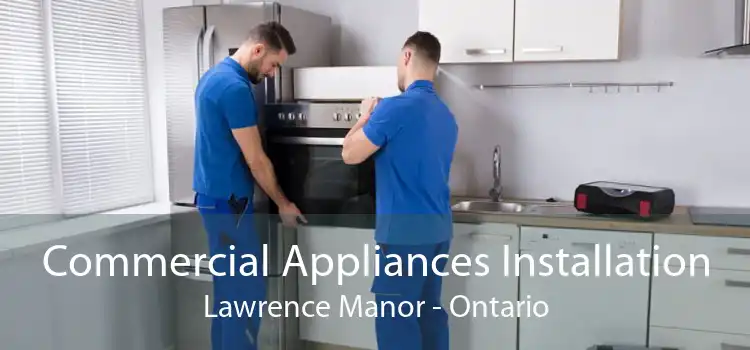 Commercial Appliances Installation Lawrence Manor - Ontario