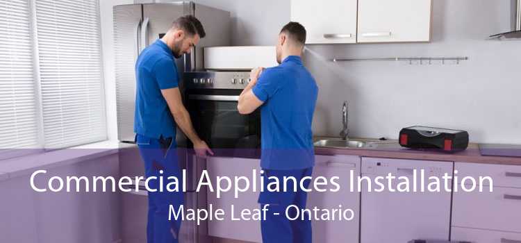 Commercial Appliances Installation Maple Leaf - Ontario