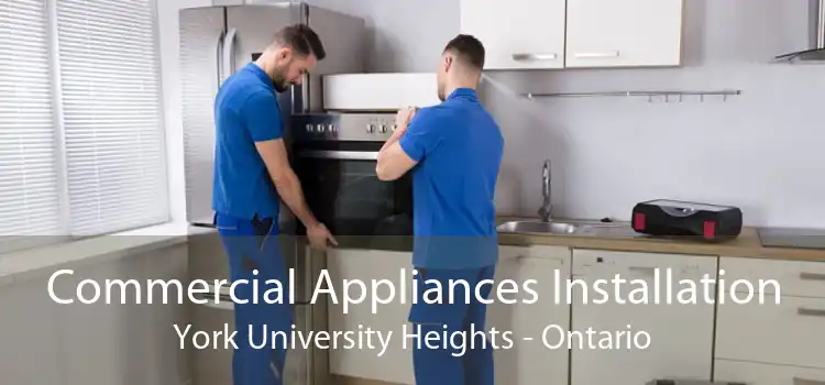 Commercial Appliances Installation York University Heights - Ontario