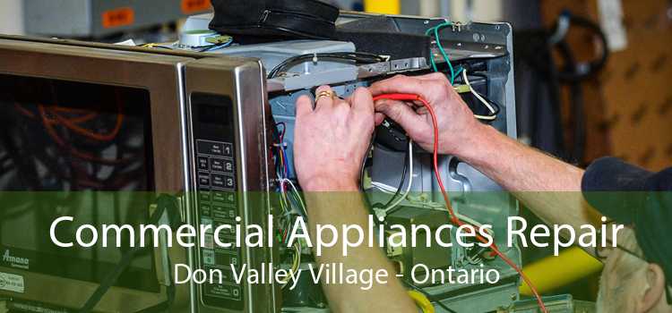Commercial Appliances Repair Don Valley Village - Ontario
