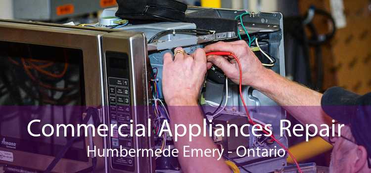 Commercial Appliances Repair Humbermede Emery - Ontario