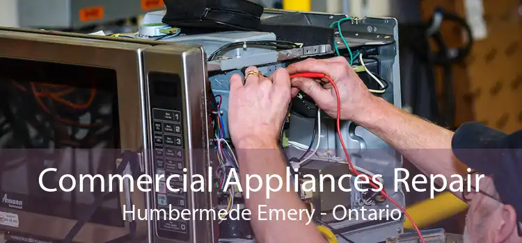 Commercial Appliances Repair Humbermede Emery - Ontario