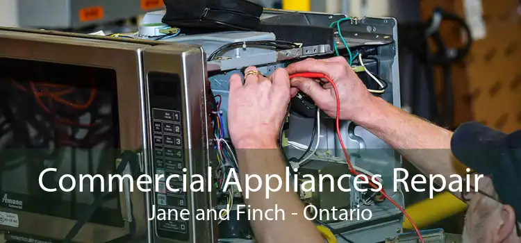 Commercial Appliances Repair Jane and Finch - Ontario
