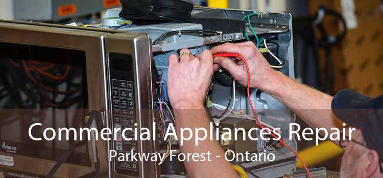 Commercial Appliances Repair Parkway Forest - Ontario