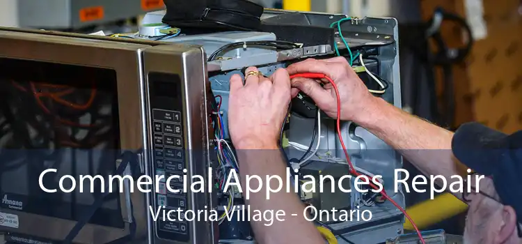 Commercial Appliances Repair Victoria Village - Ontario