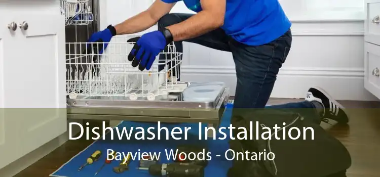 Dishwasher Installation Bayview Woods - Ontario