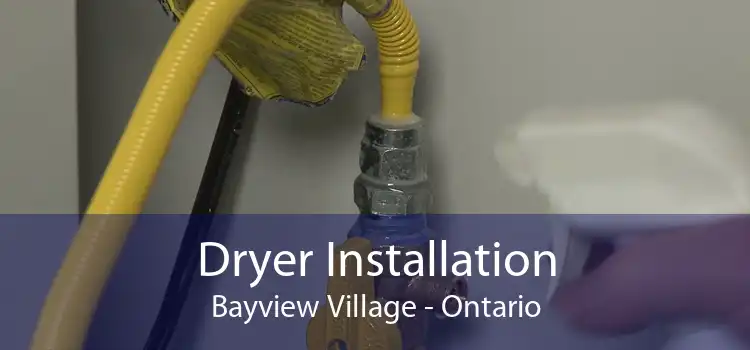 Dryer Installation Bayview Village - Ontario