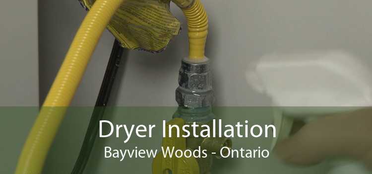 Dryer Installation Bayview Woods - Ontario