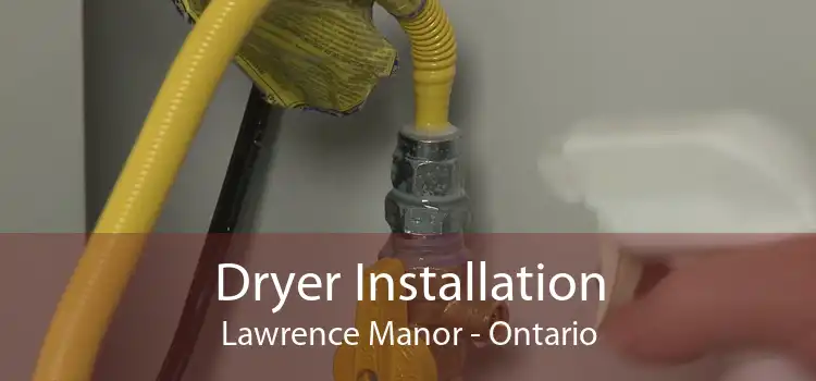Dryer Installation Lawrence Manor - Ontario