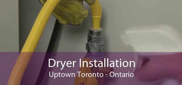 Dryer Installation Uptown Toronto - Ontario