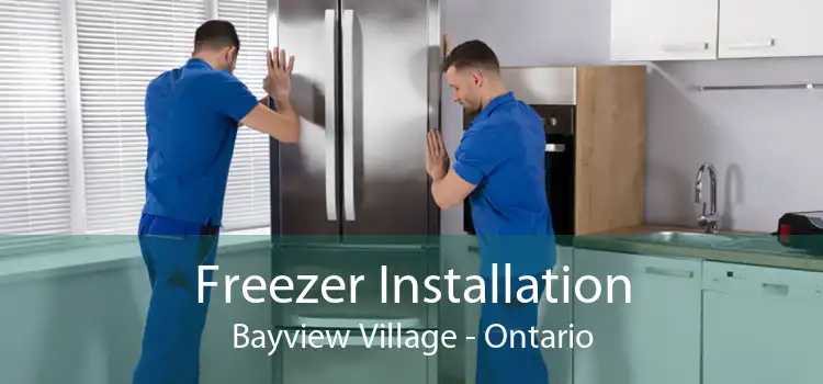 Freezer Installation Bayview Village - Ontario