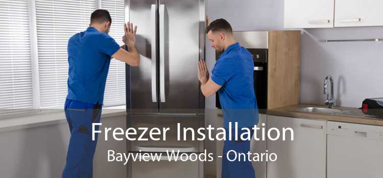 Freezer Installation Bayview Woods - Ontario