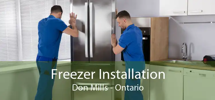 Freezer Installation Don Mills - Ontario