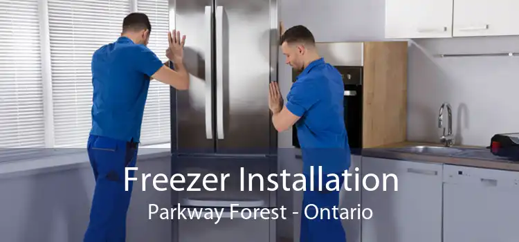 Freezer Installation Parkway Forest - Ontario