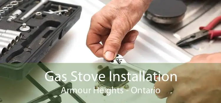 Gas Stove Installation Armour Heights - Ontario