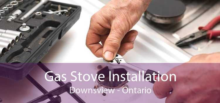 Gas Stove Installation Downsview - Ontario