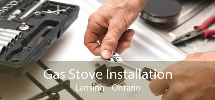 Gas Stove Installation Lansing - Ontario