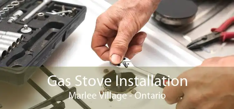 Gas Stove Installation Marlee Village - Ontario