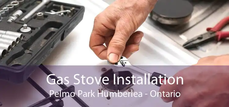 Gas Stove Installation Pelmo Park Humberlea - Ontario
