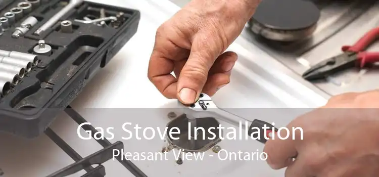 Gas Stove Installation Pleasant View - Ontario