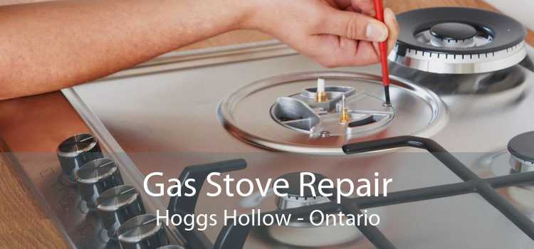 Gas Stove Repair Hoggs Hollow - Ontario