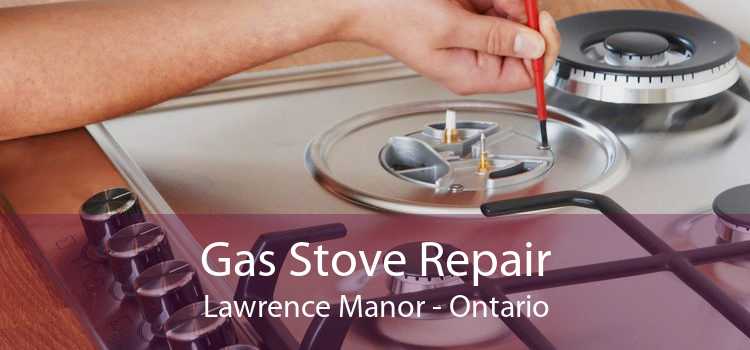 Gas Stove Repair Lawrence Manor - Ontario