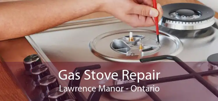 Gas Stove Repair Lawrence Manor - Ontario