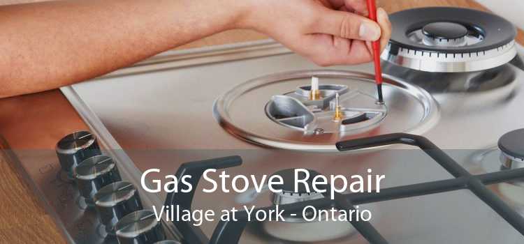 Gas Stove Repair Village at York - Ontario