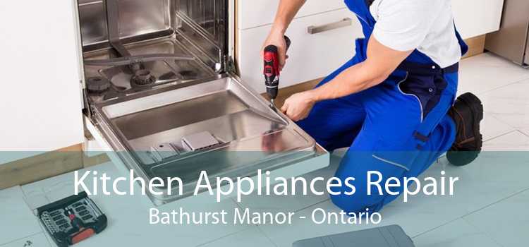 Kitchen Appliances Repair Bathurst Manor - Ontario