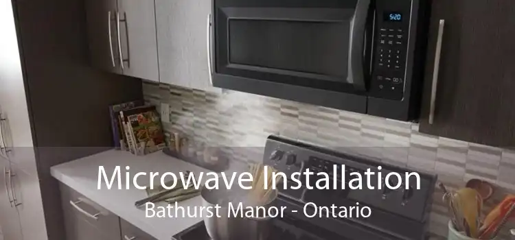 Microwave Installation Bathurst Manor - Ontario