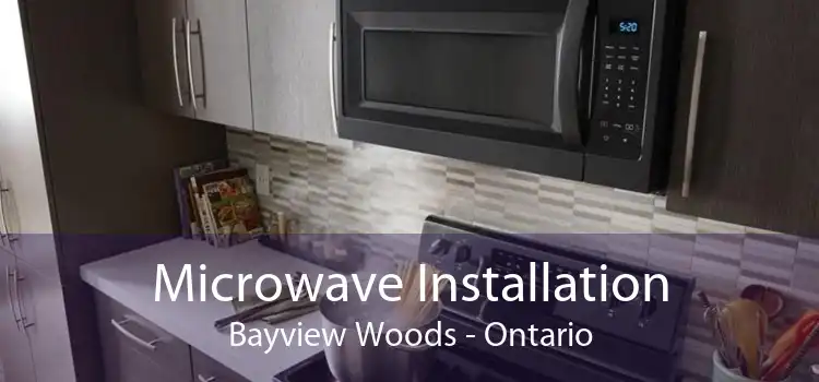 Microwave Installation Bayview Woods - Ontario