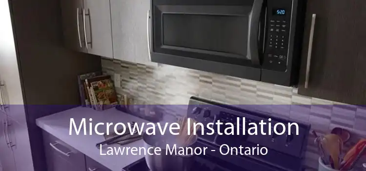 Microwave Installation Lawrence Manor - Ontario