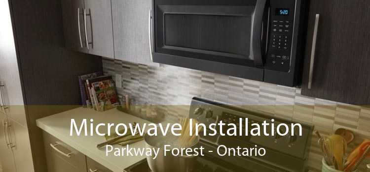 Microwave Installation Parkway Forest - Ontario