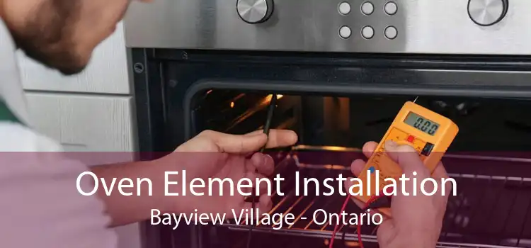 Oven Element Installation Bayview Village - Ontario