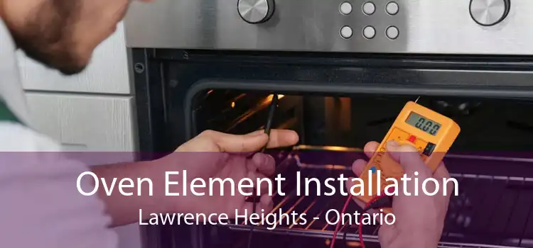 Oven Element Installation Lawrence Heights - Ontario