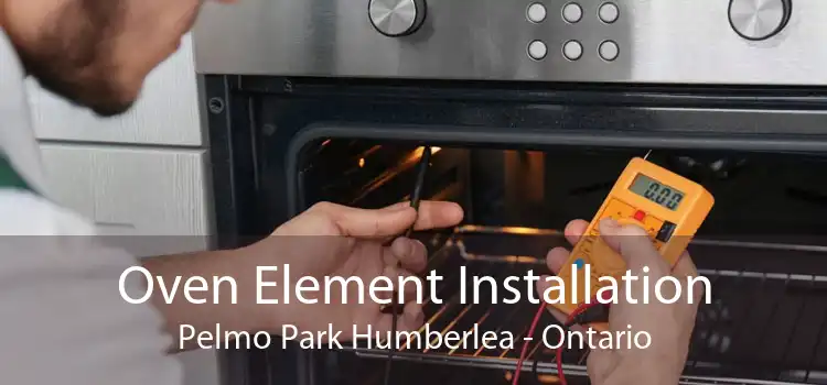 Oven Element Installation Pelmo Park Humberlea - Ontario